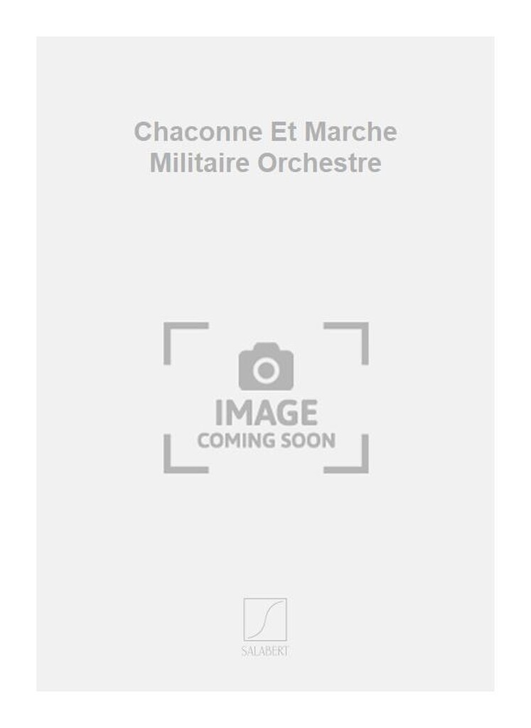 Chaconne Et Marche Militaire Orchestre